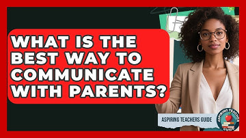 What Is The Best Way To Communicate With Parents? - Aspiring Teacher Guide
