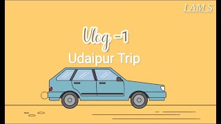 Udaipur Trip | VLOG - 1 | I AM S | by Suhani Borasi  #vlog #udaipur #travel #explore #india