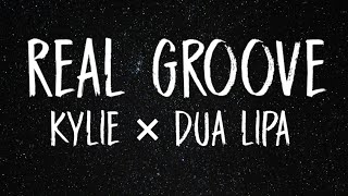 Kylie & Dua Lipa - Real Groove (Studio 2054 Remix) lyrics