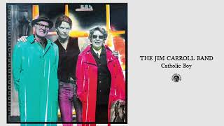 The Jim Carroll Band - Catholic Boy (Full Album Stream)