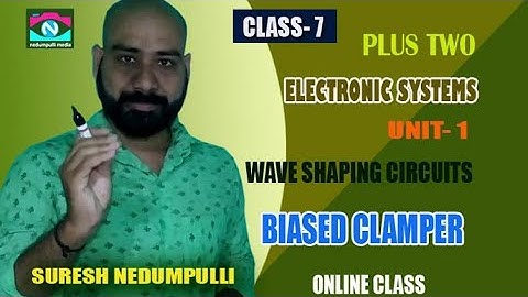 ELECTRONICS | WAVE SHAPING | BIASED CLAMPER | PART 7 |SURESH NEDUMPULLI