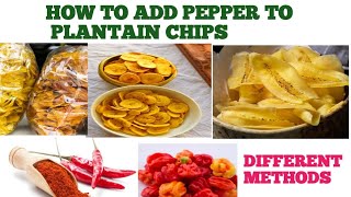 2 WAYS TO ADD PEPPER TO PLANTAIN CHIPS| SPICY, CRISPY PLANTAIN CHIPS RECIPE| PEPPERED PLANTAIN CHIPS