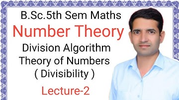 L-2Number Theory Theory of Number(Divisibility) Division Algorithm B.Sc.5th Sem Maths Jitendra kumar