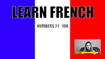 How to say French Numbers, Learn French In Easy Steps 21 - 100 Twenty One - One HundredHQ
