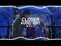 The chainsmokers  closer  edit audio 