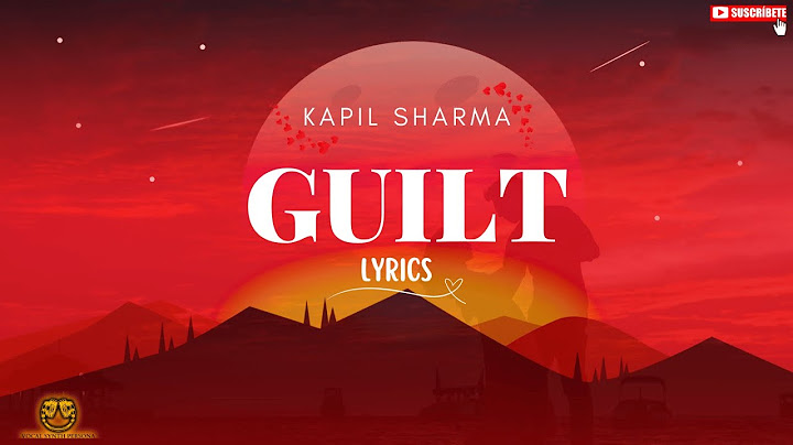 GUILT Lyrics - Kapil Sharma | Lyrics Song | New Punjabi Song 2025