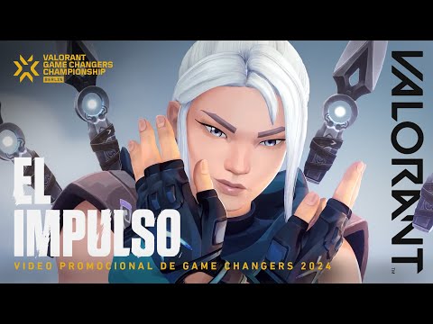 EL IMPULSO // Vídeo promocional del VALORANT Game Changers Championship 2024