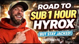 Road To Sub 1 Hour Hyrox (and Get Jacked) - The Plan