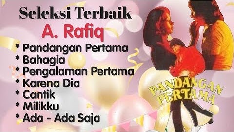 A. Rafiq - Pandangan Pertama - Bahagia - Pengalaman Pertama - Karena Dia - Milikku - Cantik