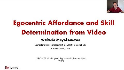 Keynote Prof Walterio Mayol-Cuevas IROS 2021 Workshop Egocentric Vision