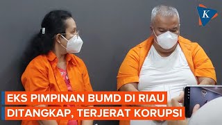 Download Lagu Eks Pimpinan BUMD Riau Diduga Korupsi Rp 33 Miliar, Kini Ditangkap Polri MP3