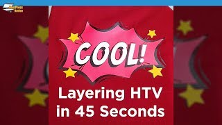 Layering HTV in 45 Seconds