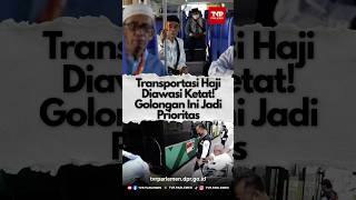 Transportasi Haji Diawasi Ketat! Golongan Ini Jadi Prioritas