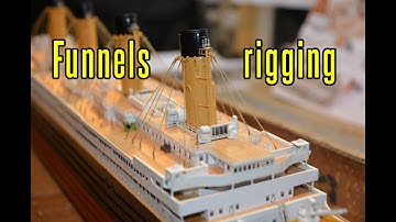 RMS Titanic - part 37 Funnels Rigging