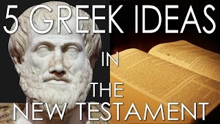 5 Greek Ideas In The New Testament