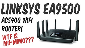 Linksys EA9500 (AC5400) Overview! WTF is MU-MIMO & MORE!