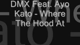 DMX Feat. Ayo Kato - Where The Hood At