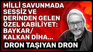 Mi̇lli̇ Savunmada Sessi̇z Ve Deri̇nden Gelen Özel Kabi̇li̇yet: Baykar/Kalkan Di̇ha...dron Taşiyan Dron