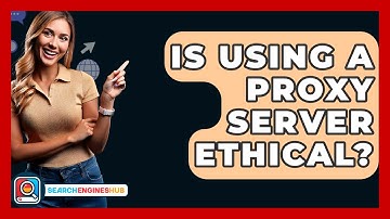 Is Using A Proxy Server Ethical? - SearchEnginesHub.com