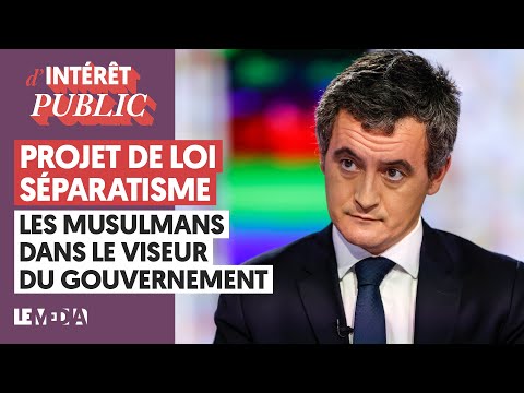 PROJET DE LOI SÉPARATISME : LES MUSULMANS DANS LE VISEUR DU GOUVERNEMENT