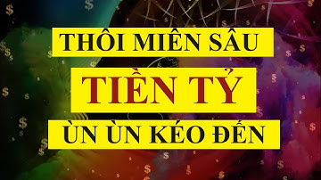 Luật Hấp Dẫn - Thôi Miên Sâu Thu Hút Tiền Bạc, Thịnh Vượng Ngay Lập Tức