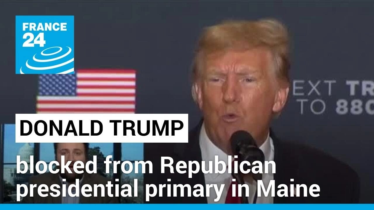 Maine becomes second US state to disqualify Trump from 2024 primary ...