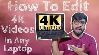 How To Easily Edit 4K Video In Any Laptop | Workflow of 4k video Post Production 🔥