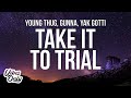 Young Thug & Gunna - Take It To Trial (Lyrics) ft. Yak Gotti