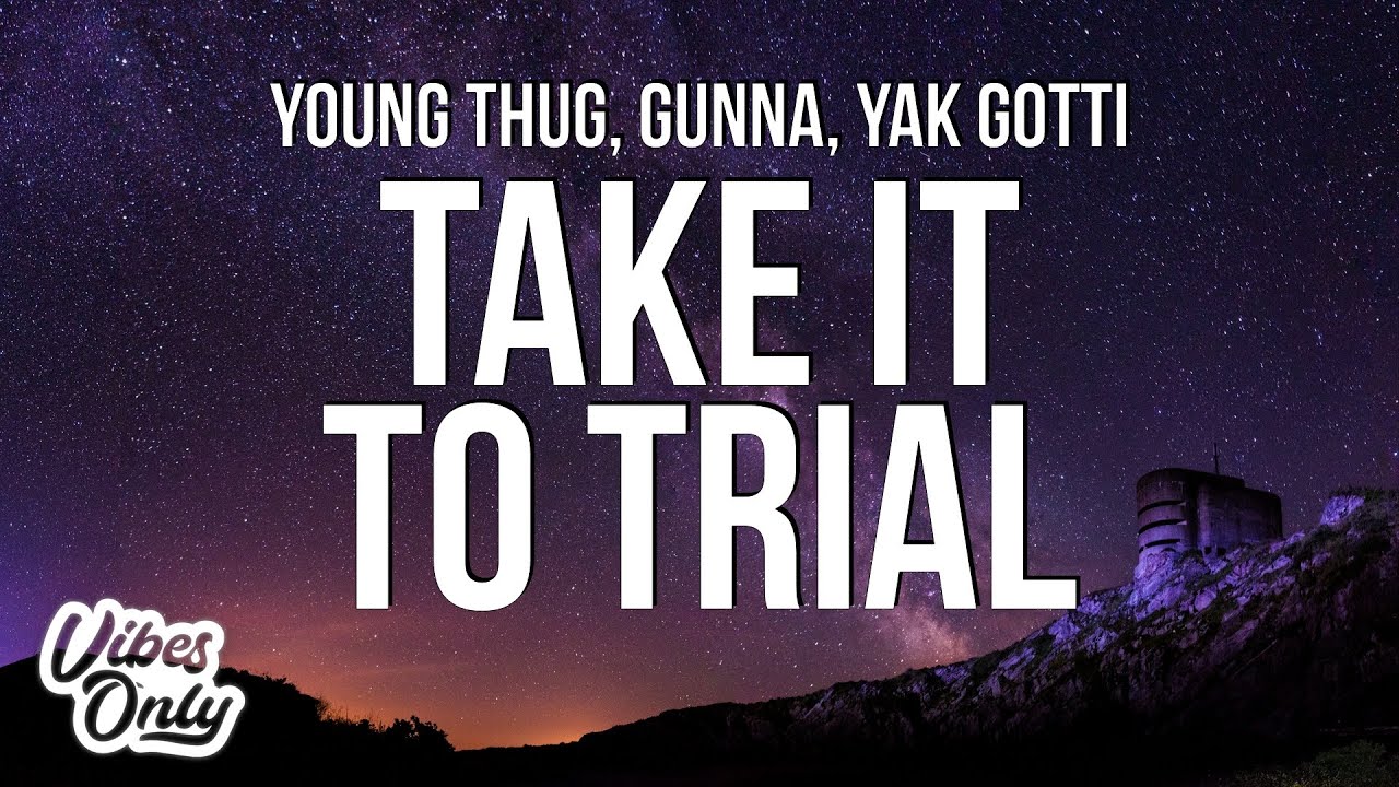 Young Thug Take It To Trial Lyrics