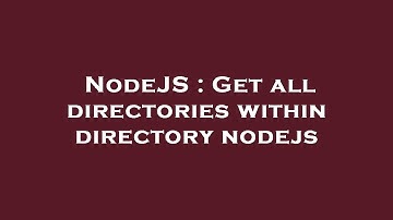 NodeJS : Get all directories within directory nodejs