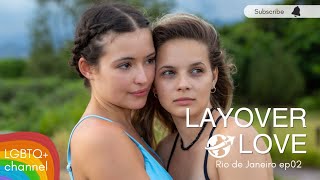Episode 02 Layover Love - Rio de Janeiro  - LGBTQ+ webserie Lesbian couple