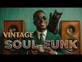 Vintage Soul Funk Explosion — Deep Raw Grooves & Rare Funky Vibes You Can’t Resist