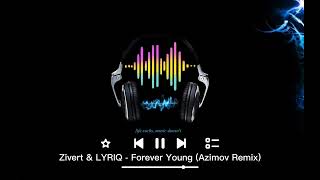 Zivert & LYRIQ - Forever Young (Azimov Remix) @bazermusic
