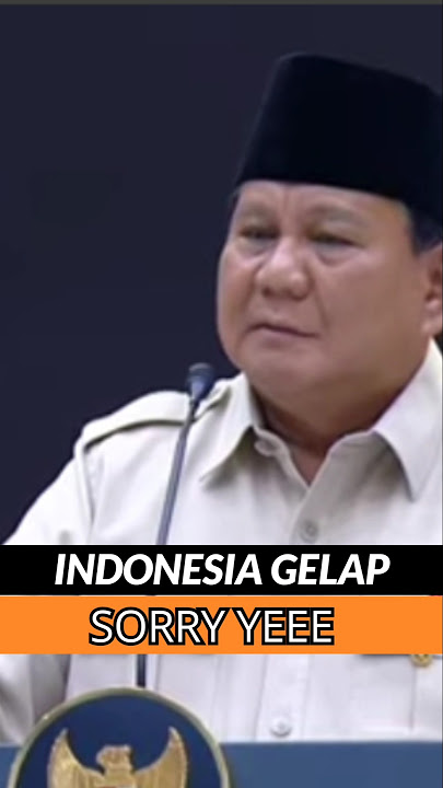 Presiden Prabowo; Indonesia Gelap Sorry Yee #prabowo