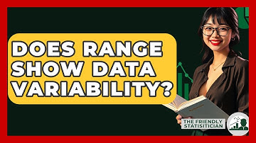 Does Range Show Data Variability? - The Friendly Statistician