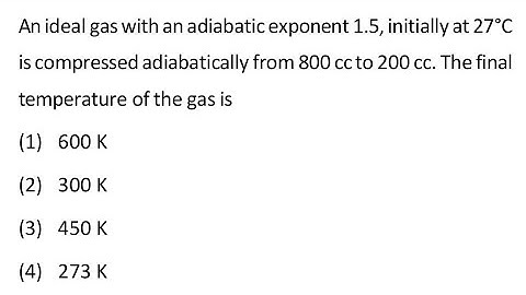 #jeemain2025 An ideal gas with an Adiabatic constant 1.5, initially at 27°C is compressed adiabatic