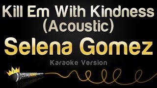 Selena Gomez - Kill Em With Kindness (Acoustic) (Karaoke Version) Resimi