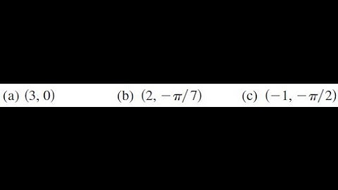 a) (3,0) b) (2, -pi/7) c) (-1, -pi/2)