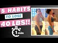 How i lost 40 lbs with 5 quick habits