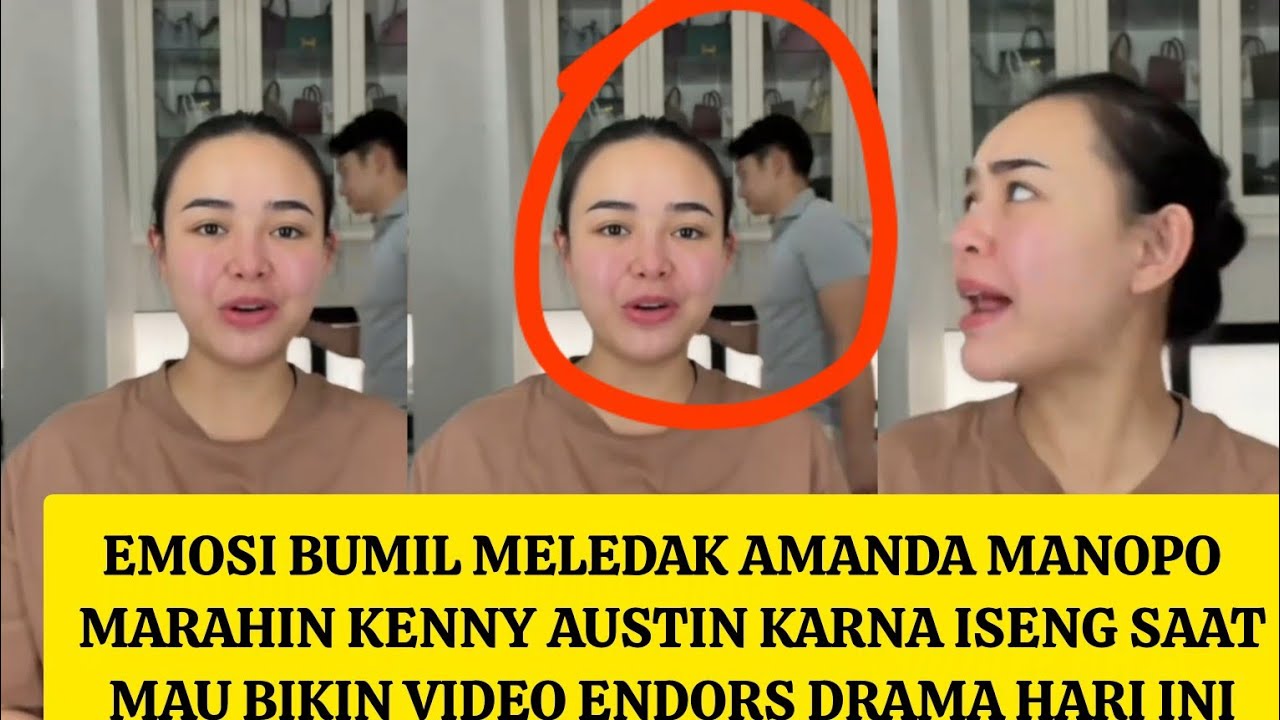 EXCLUSIVE EMOSI BUMIL MELEDAK AMANDA MANOPO MARAHIN KENNY AUSTIN KARNA ISENG SAAT TAKE VIDEO ENDORS