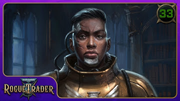 Ablution in Blood | Warhammer 40K Rogue Trader | Part 33