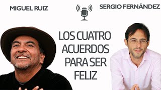 Los Cuatro Acuerdos Para Ser Feliz [MIguel Ruiz]⎮Sergio Fernández, Instituto Pensamiento Positivo