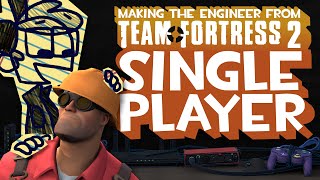 Making TF2's Engineer into a Single Player Game