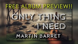 Martin Barret - Only Thing I Need (© 2024 | Full Album)