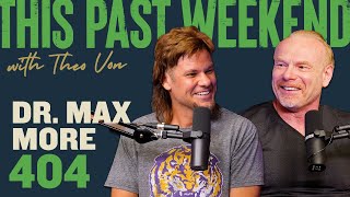 Dr. Max More | This Past Weekend w/ Theo Von #404