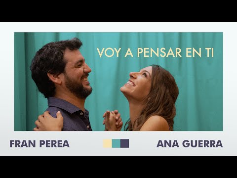 Fran Perea, Ana Guerra - Voy a pensar en ti (Videoclip oficial)