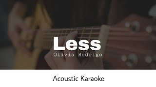 Olivia Rodrigo - Less (Acoustic Karaoke)