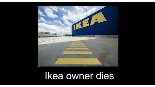 Owner of Ikea and second richest man in europe died