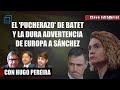 El Gobierno Sánchez tiembla: el ‘pucherazo’ de Batet y el duro aviso de la Unión Europea