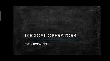 LOGICAL OPERATORS - CMP r, CMP m, CPI